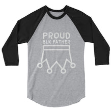 Load image into Gallery viewer, Proud BLK Father™ 3/4 sleeve raglan shirt
