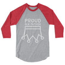 Load image into Gallery viewer, Proud BLK Father™ 3/4 sleeve raglan shirt
